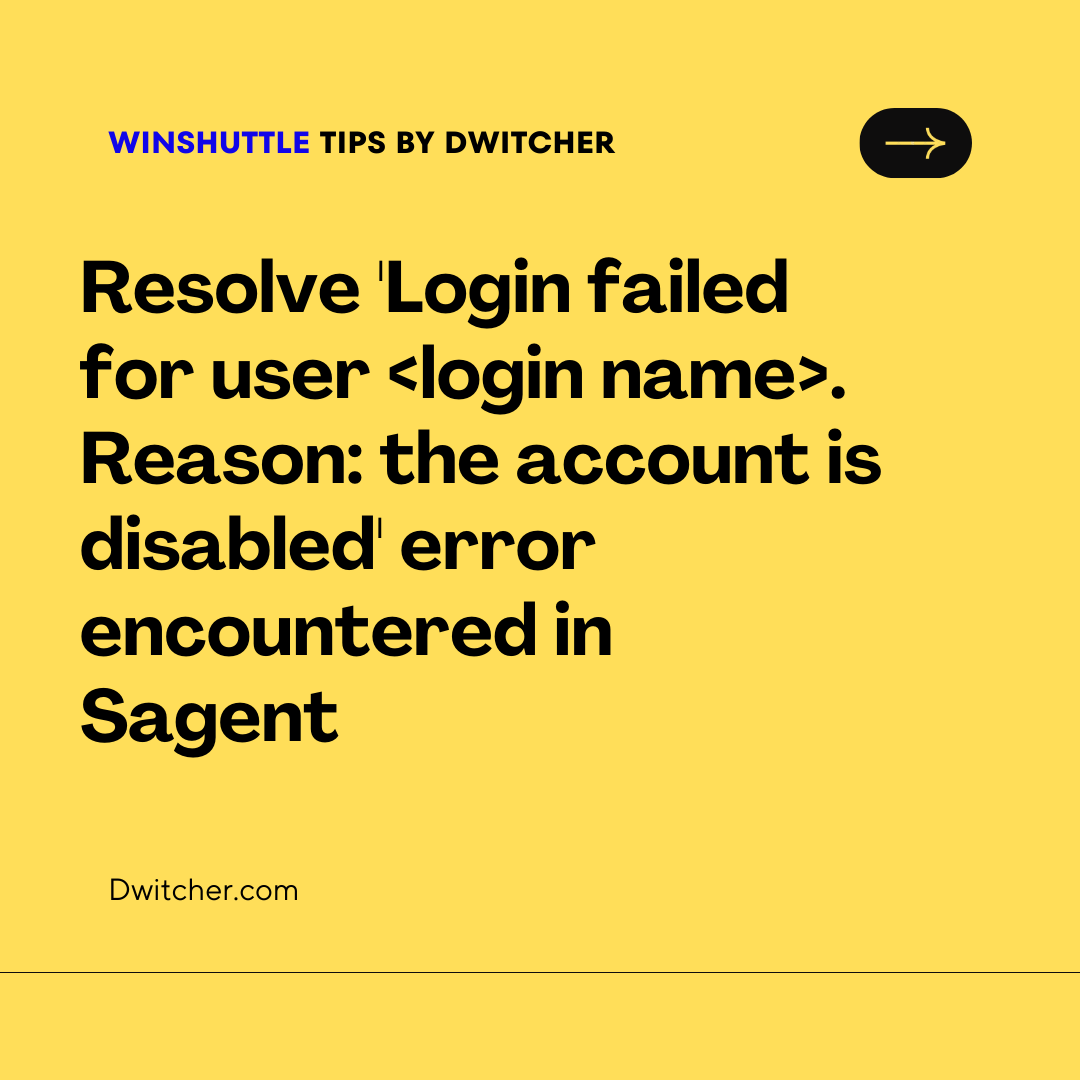 You are currently viewing Possible root cause and resolution for ‘Login failed for user ‘####’. Reason: the account is disabled’ error encountered in Sagent