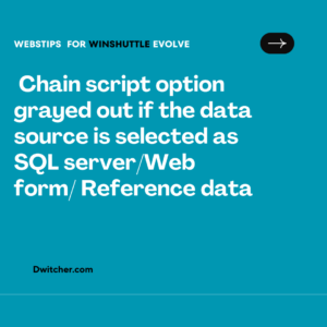 Read more about the article Grayed Out “Chain Script” Option for Selected Data Sources in Evolve: SQL Server, Web Form, and Reference Data
