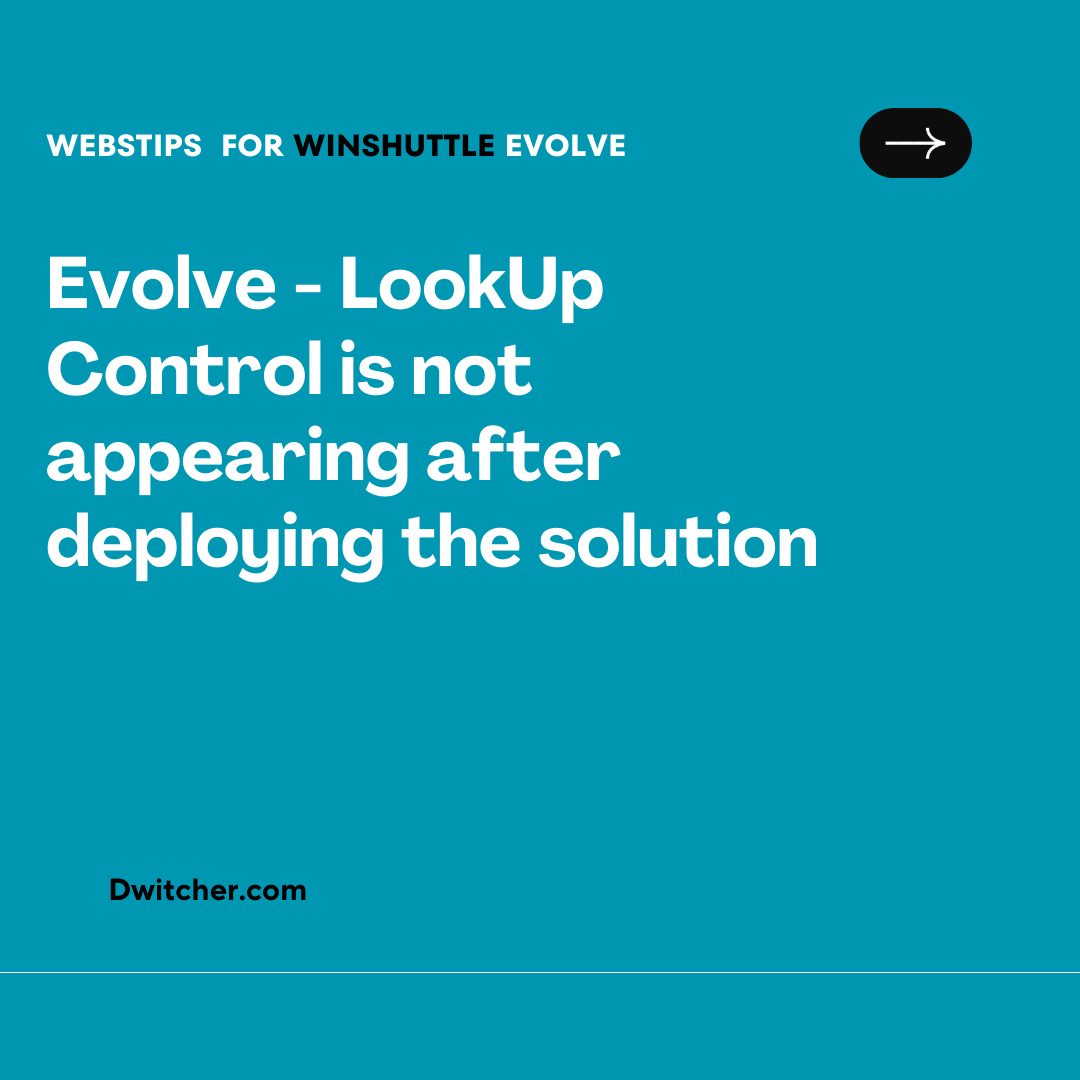 You are currently viewing After the solution is deployed, the Evolve – LookUp Control does not seem to be visible.