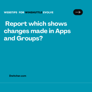 Read more about the article Exploring Evolve: Is there a Report that Displays Modifications in Apps and Groups?