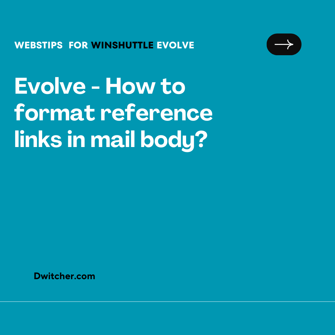 You are currently viewing Formatting Reference Links in the Mail Body of Evolve