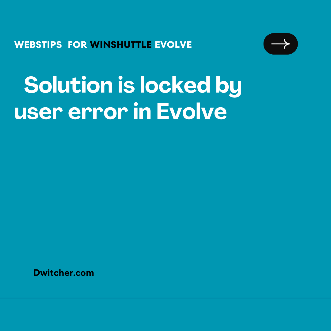 You are currently viewing Error: “Solution is locked by user” in Evolve