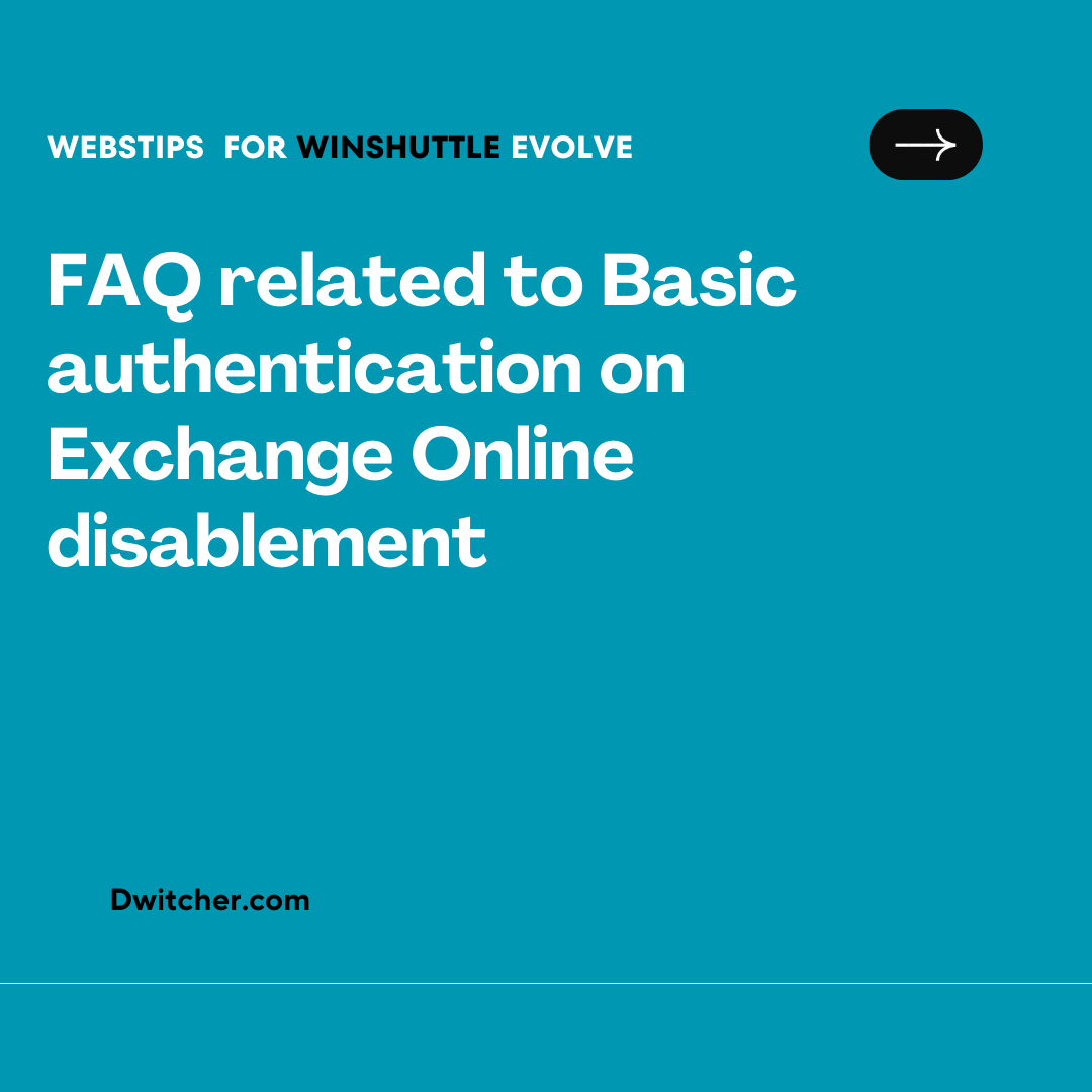 You are currently viewing FAQs: Disabling Basic Authentication on Exchange Online