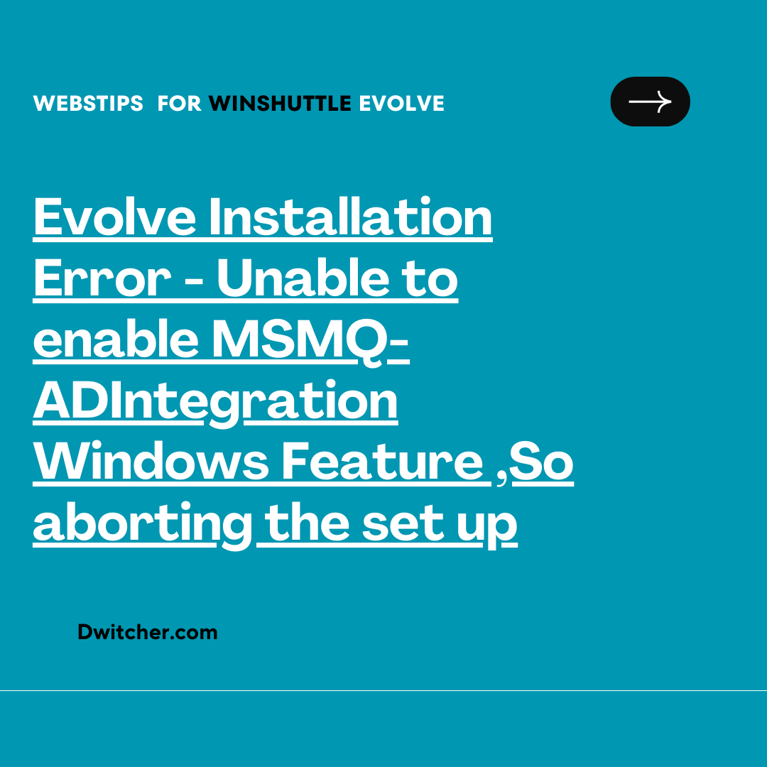 You are currently viewing Evolve Installation Error – Unable to enable MSMQ-ADIntegration Windows Feature ,So aborting the set up