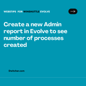 Read more about the article Generating a New Administrative Report in Evolve to Track the Number of Created Processes