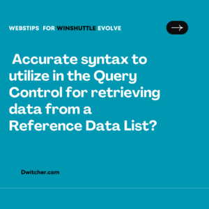 Read more about the article In Evolve, what is the accurate syntax to utilize in the Query Control for retrieving data from a Reference Data List?